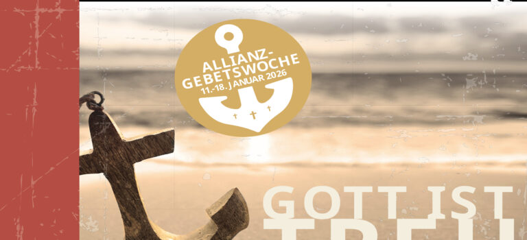 Allianzgebetswoche 2026 – Gott ist Treu Allianzgebetswoche 2026 – Gott ist Treu